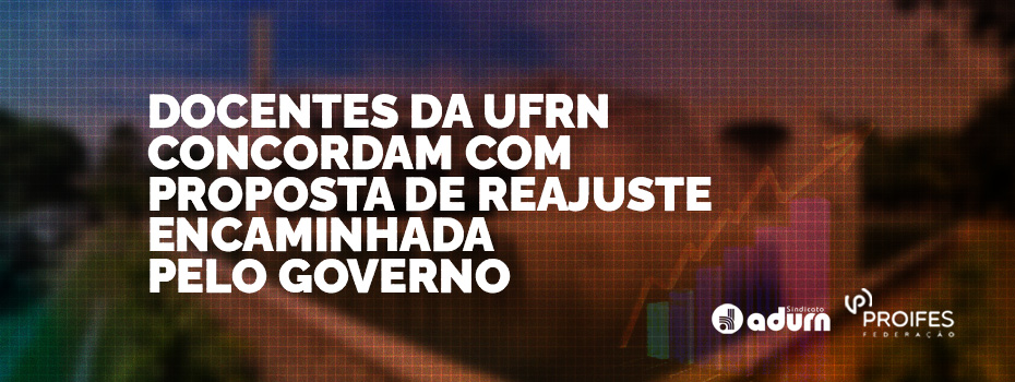 Docentes da UFRN concordam com proposta de reajuste encaminhada pelo governo