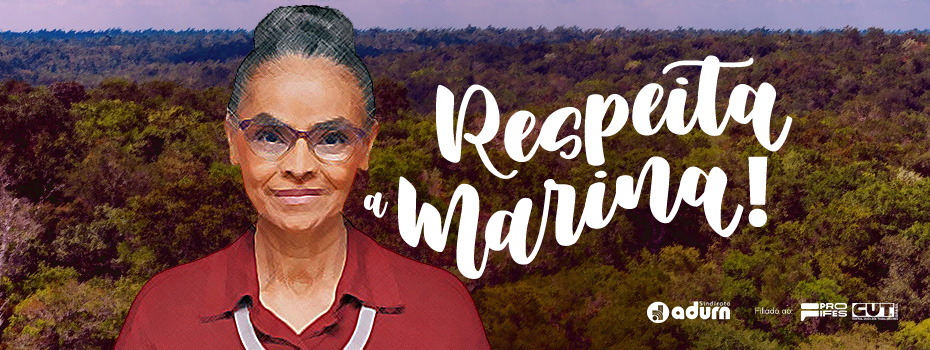ADURN-Sindicato repudia ataques e presta solidariedade  ministra Marina Silva