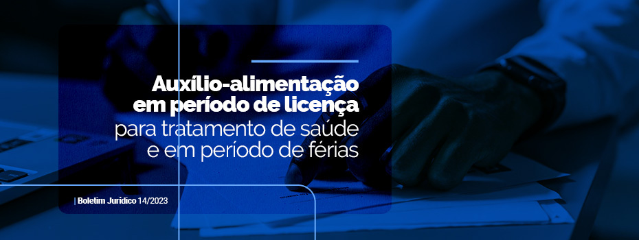 Docente pode ter direito ao auxlio-alimentao em casos de frias ou afastamento para tratamento de sade; saiba como