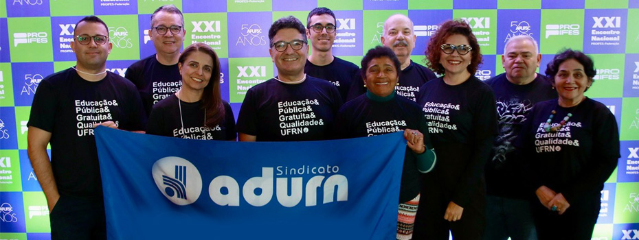 XXI Encontro Nacional do PROIFES: delegao do ADURN-Sindicato fortalece debates nacionais sobre polticas educacionais e desafios docentes