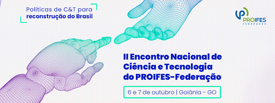 PROIFES-Federação realiza II Encontro Nacional de Ciência e Tecnologia